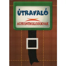 Útravaló agykontrollosoknak