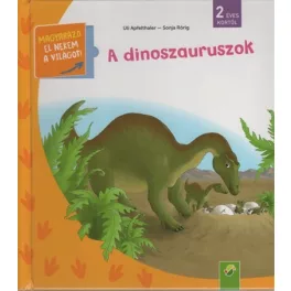 A dinoszauruszok - Magyarázd el nekem a világot!