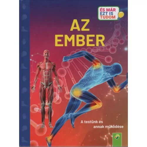 Az ember - A testünk és annak működése - És már ezt is tudom