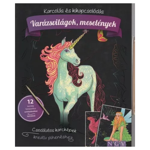 Varázsvilágok, meselények - Karcolás és kikapcsolódás - 12 karckép fantasztikus színhatásokkal, karctűvel