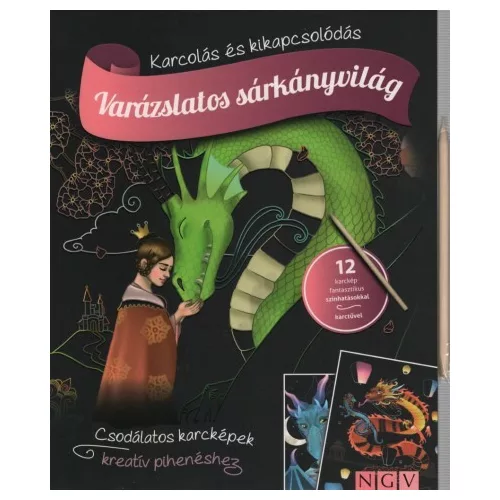 Varázslatos sárkányvilág - Karcolás és kikapcsolódás - 12 karckép fantasztikus színhatásokkal, karctűvel