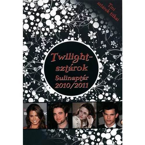 Twilight-sztárok sulinaptár 2010/2011 /tini sztárok titkai