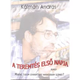   A TEREMTÉS ELSŐ NAPJA /AVAGY MIKÉNT TUDOM GYARAPÍTANI HARAGOSAIM SZÁMÁT?