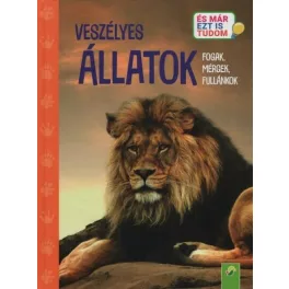   Veszélyes állatok - Fogak, mérgek, fullánkok - És már ezt is tudom