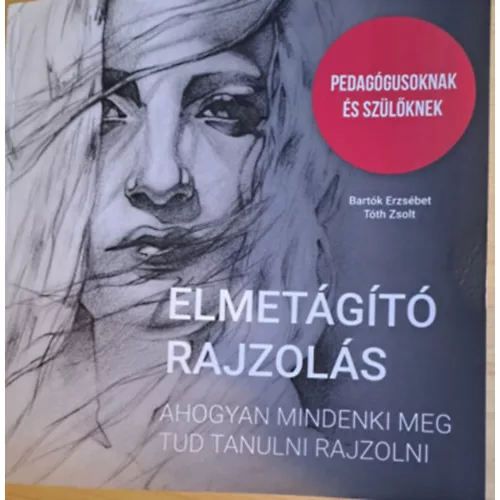 Elmetágító rajzolás /Ahogyan mindenki meg tud tanulni rajzolni