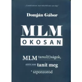   MLM okosan - MLM tanul(t)ságok, amire sose tanít meg a szponzorod
