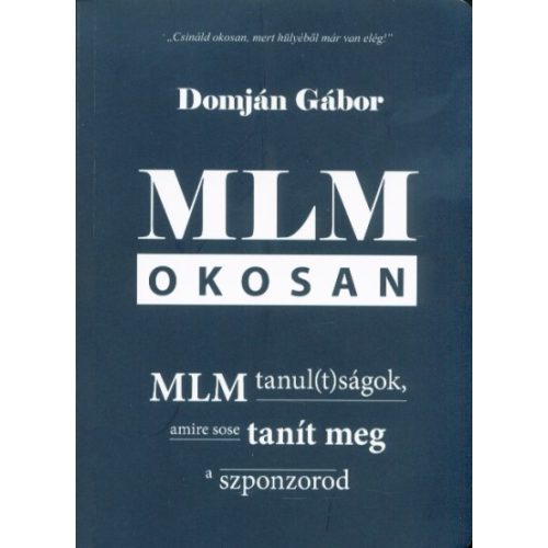 MLM okosan - MLM tanul(t)ságok, amire sose tanít meg a szponzorod