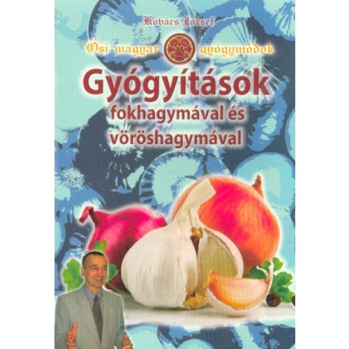 Gyógyítások fokhagymával és vöröshagymával