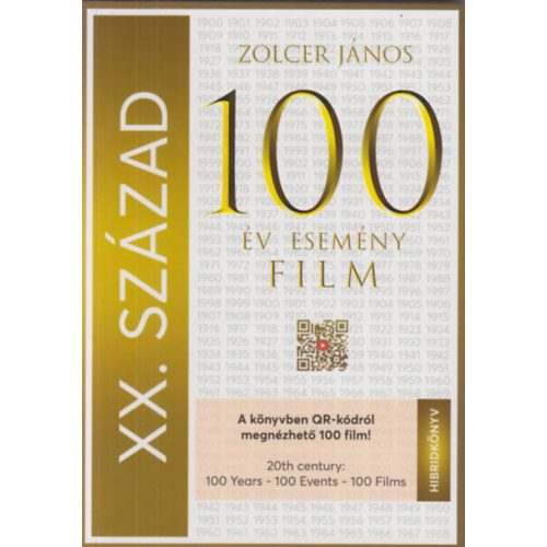 XX. SZÁZAD: 100 év - 100 esemény - 100 film - 100 film, amely kronológiai sorrendben bemutatja a századot - A filmek QR