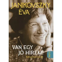 Van egy jó hírem - Válogatott írások