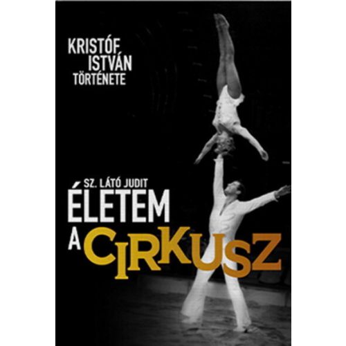 Életem a cirkusz - Kristóf István története