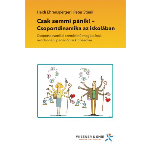 Csak semmi pánik! - Csoportdinamika az iskolában - Csoportdinamikai szemléletű megoldások mindennapi pedagógiai kihíváso