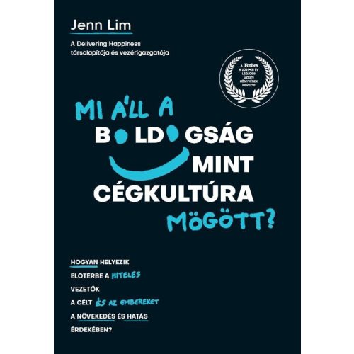 Mi áll a boldogság mint cégkultúra mögött? - Hogyan helyezik előtérbe a hiteles vezetők a célt és az embereket a növeked