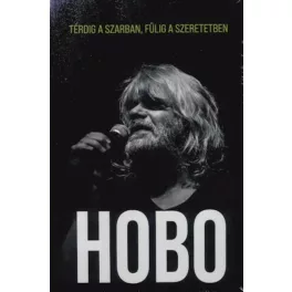 HOBO - Térdig a szarban, fülig a szeretetben