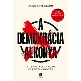   A demokrácia alkonya - A tekintélyuralom csábító varázsa