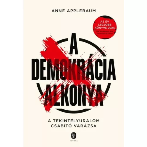 A demokrácia alkonya - A tekintélyuralom csábító varázsa