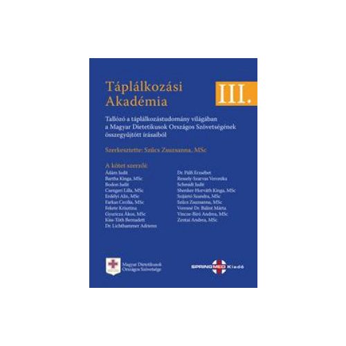 TÁPLÁLKOZÁSI AKADÉMIA III. - Tallózó a táplálkozástudomány világában  a Magyar Dietetikusok Országos Szövetségének össze