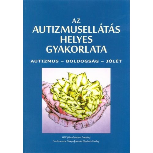 Az autizmusellátás helyes gyakorlata /Autizmus - Boldogság - Jólét