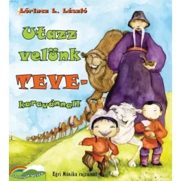 Utazz velünk tevekaravánnal!