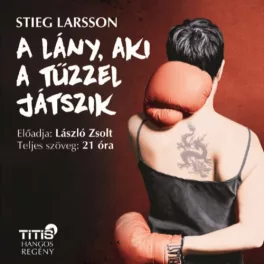 A lány, aki a tűzzel játszik /Hangoskönyv