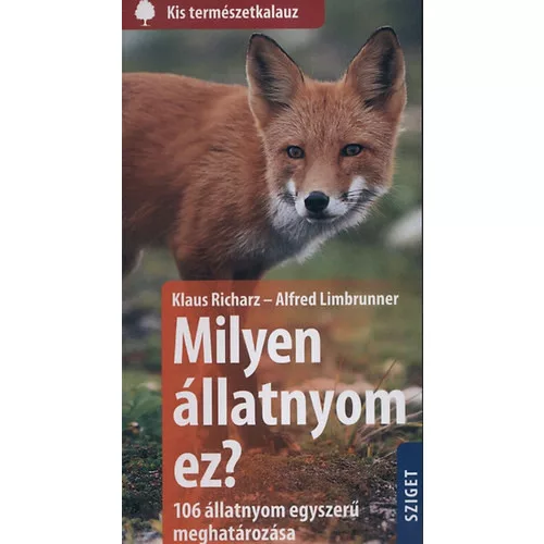 Milyen állatnyom ez? - 106 állatnyom egyszerű meghatározása /Kis természetkalauz