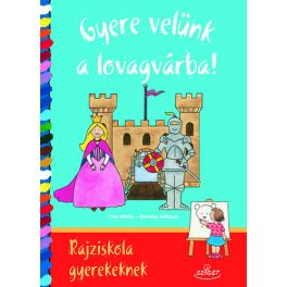 Gyere velünk a lovagvárba! /Rajziskola gyerekeknek