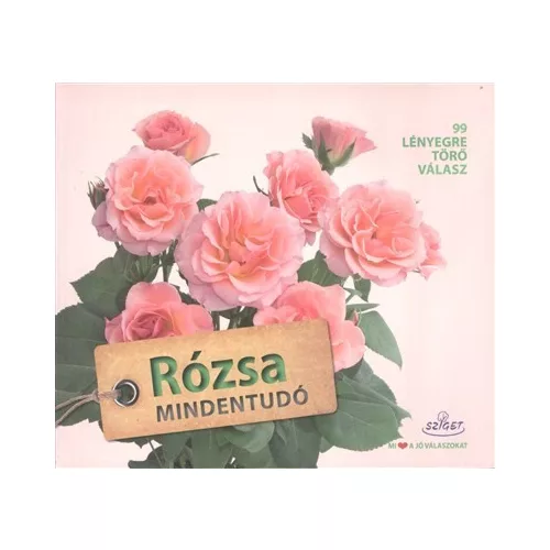 Rózsa mindentudó /99 lényegre törő válasz