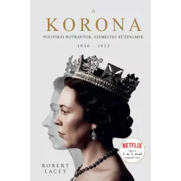   A Korona - The Crown 2 - Politikai botrányok, személyes küzdelmek 1956-1977