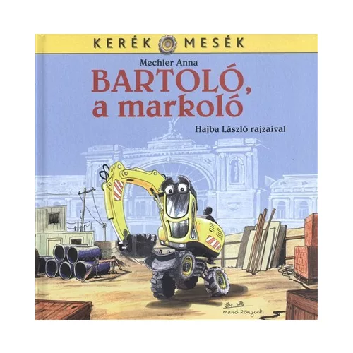 Bartoló, a markoló - Kerék mesék