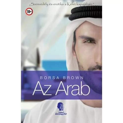 Az arab - Szenvedély és erotika a kelet kapujában