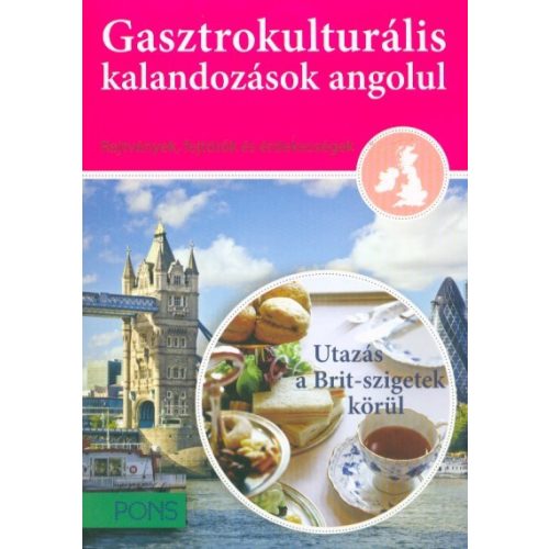 PONS Gasztrokulturális kalandozások angolul - Utazás a Brit szigetek körül