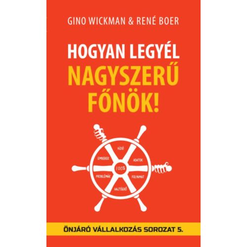 Hogyan legyél nagyszerű Főnök! - Önjáró vállalkozás sorozat