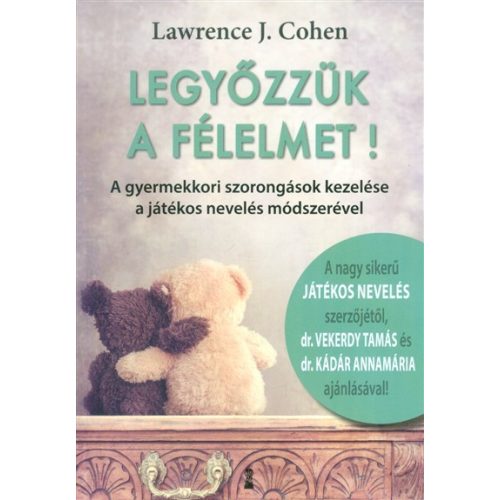 Legyőzzük a félelmet! /A gyermekkori szorongások kezelése a játékos nevelés módszerével