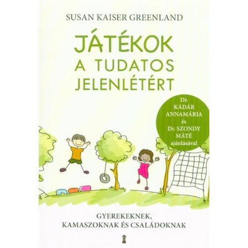 Játékok a tudatos jelenlétért - Gyerekeknek, kamaszoknak és családoknak