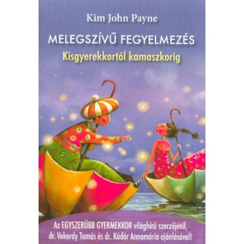 Melegszívű fegyelmezés - Kisgyerekkortól kamaszkorig