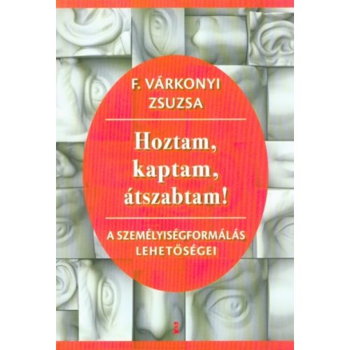 Hoztam, kaptam, átszabtam - A személyiségformálás lehetőségei