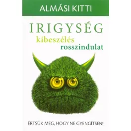   Irigység, kibeszélés, rosszindulat - Értsük meg, hogy ne gyengítsen!