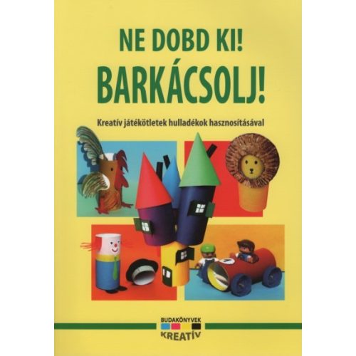 Ne dobd ki! Barkácsolj!