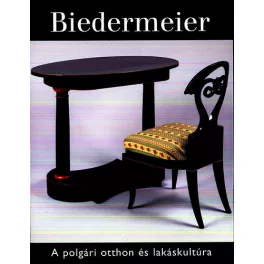 Biedermeier /A polgári otthon és lakáskultúra