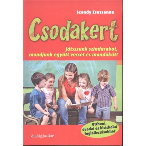 Csodakert /Játsszunk színdarabot, mondjunk együtt verset és mondókát!