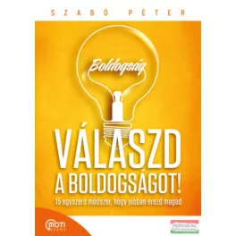   Válaszd a boldogságot! - 15 egyszerű módszer, hogy jobban érezd magad (javított kiadás)