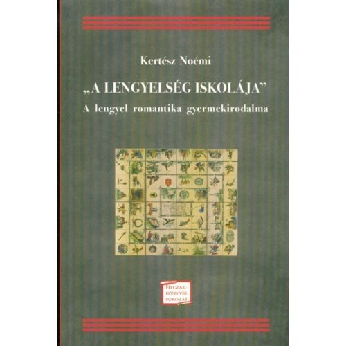 "A LENGYELSÉG ISKOLÁJA" - A LENGYEL ROMANTIKA GYERMEKIRODALMA /FELCZAK-KÖNYVEK SOROZAT