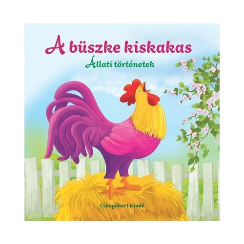 A büszke kiskakas - Állati történetek