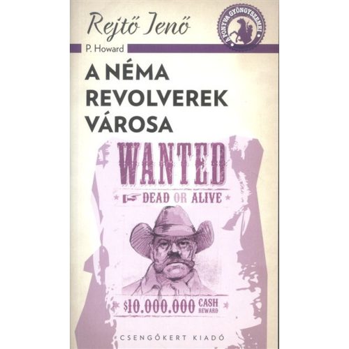 A néma revolverek városa /A ponyva gyöngyszemei