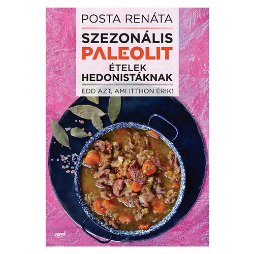 Szezonális paleolit ételek hedonistáknak /Edd azt, ami itthon érik!