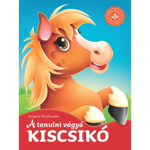 A tanulni vágyó kiscsikó - Kedvenc állatmeséim