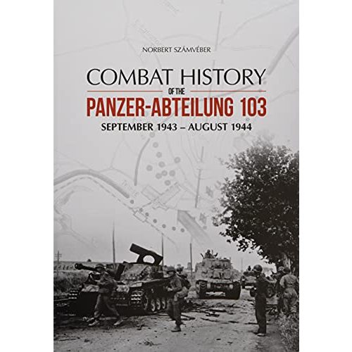 Combat History of the Panzer-Abteilung 103