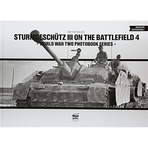 Sturmgeschütz III on the battlefield 4 - World War Two Photobook Series Vol. 13.