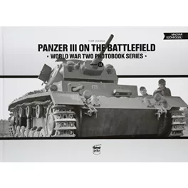   Panzer III on the battlefield - World War Two Photobook Series Vol. 14.