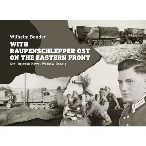 With Raupenschlepper Ost on the Eastern Front - Orel-Brjansk-Kowel-Warsaw-Danzig